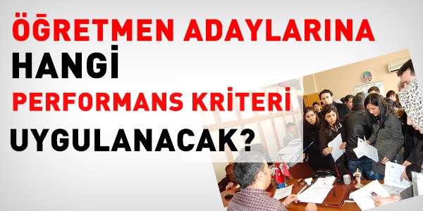 Öğretmen adaylarının performans kriterleri belli değil