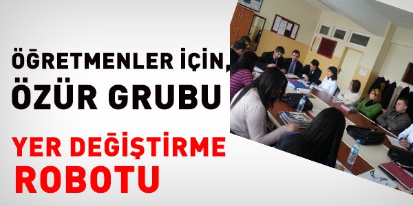 Öğretmenler için özür grubu tayin robotu