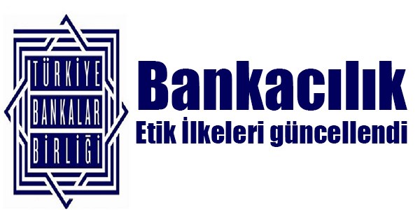 Bankaclk Etik lkeleri gncellendi