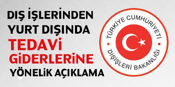 Dışişlerinden, yurtdışında tedavi giderlerine yönelik açıklama