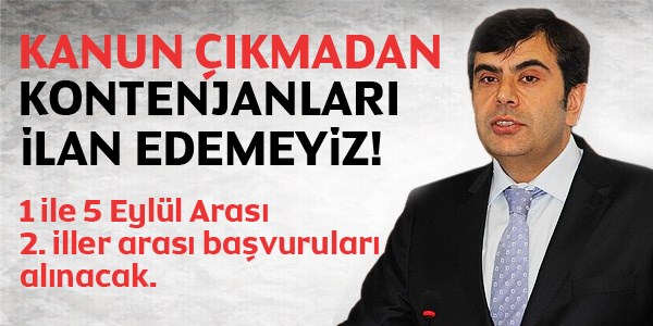 Tekin: Kanun çıkmadan kontenjanları ilan edemeyiz
