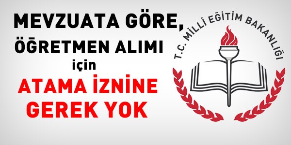 Öğretmenlik alımı için atama iznine gerek yok