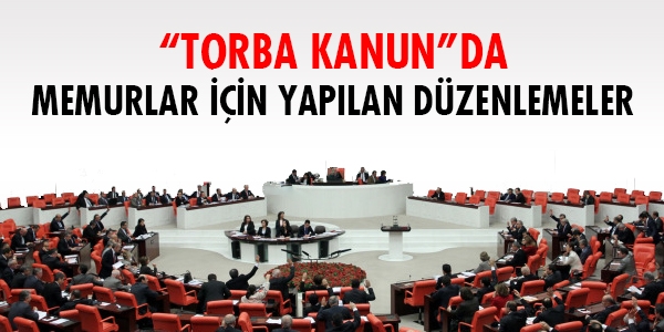 'Torba Kanun'da memurlar iin yaplan dzenlemeler