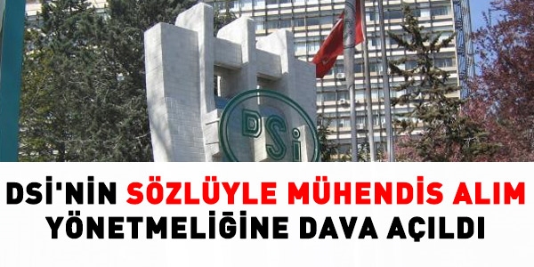 DSİ'nin sözlüyle mühendis alımına dava