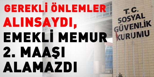 Emekli memur, SGK yüzünden 2. maaşı alabiliyor