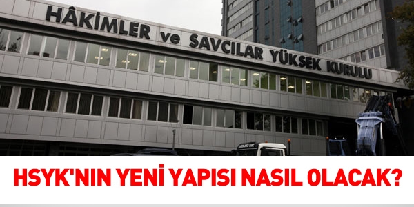 HSYK'nın yeni yapısı nasıl olacak?
