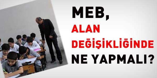 MEB, alan deiikliinde ne yapmal?