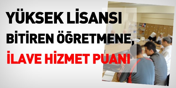 Yksek lisans yapan retmene, ilave hizmet puan