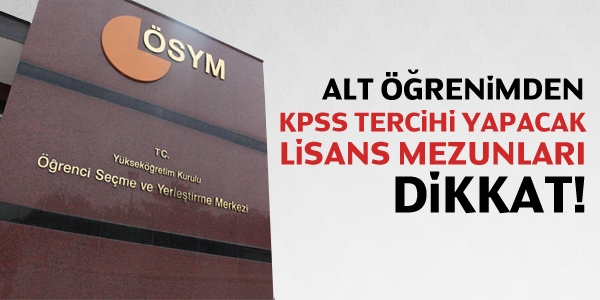 Alt renimden KPSS tercihi yapacak lisans mezunlar dikkat!