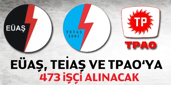 TPAO, EÜAŞ ve TEİAŞ 473 işçi alacak
