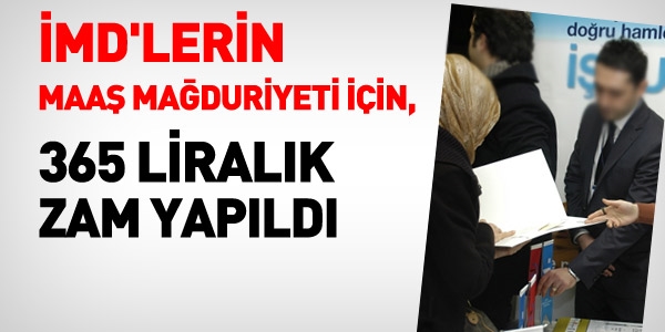 İMD'lere 365 liralık zam yapıldı