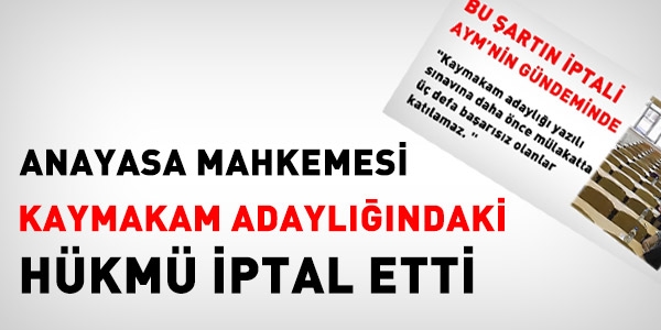 AYM, kaymakam adaylığındaki hükmü iptal etti