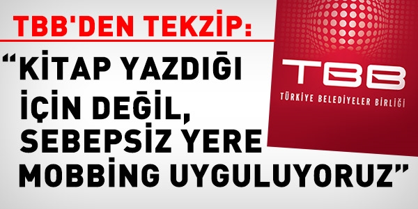 TBB: Gereksiz yere mobbing uyguluyoruz