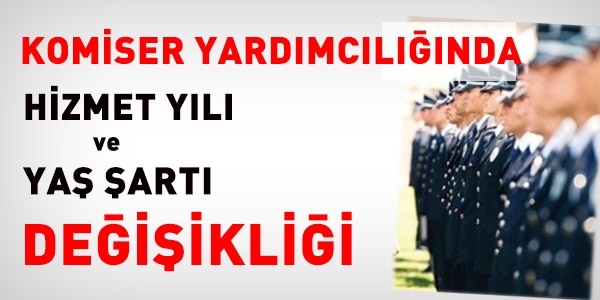 Komiser yardımcısı olma şartları değişiyor