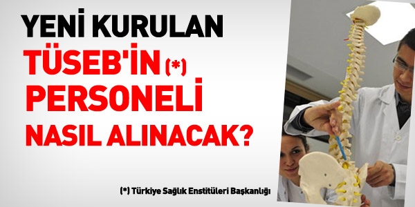 TÜSEB personeli, işçi olacak
