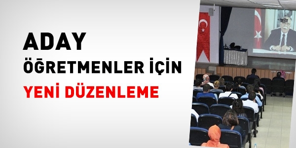 Aday retmenler iin yeni dzenleme