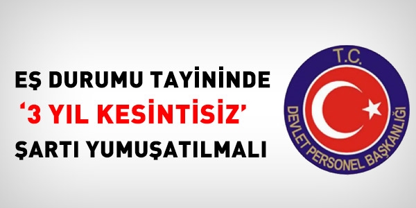 3 yıl kesintisiz şartı yumuşatılmalı