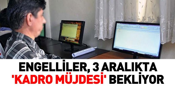 Engelliler, 3 Aralkta kadro mjdesi bekliyor