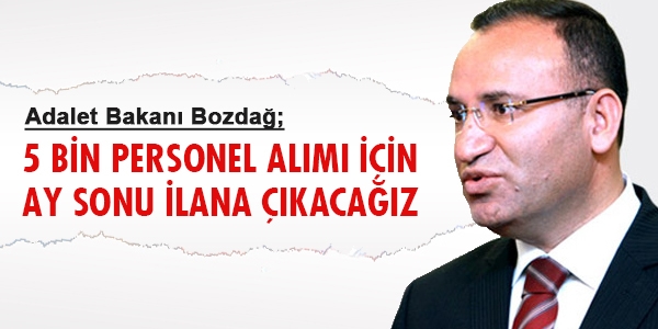 Bozdağ: 5 bin personel alımı için ilana çıkacağız