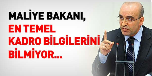 Maliye Bakanı, en temel kadro bilgilerini bilmiyor