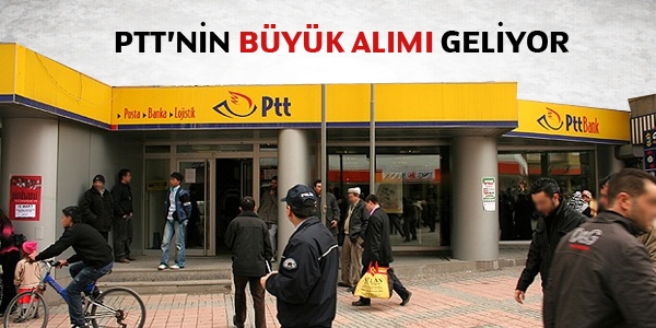 PTT'nin byk alm geliyor