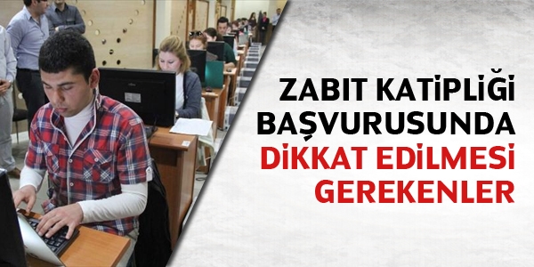 Zabıt Katipliği başvurusunda dikkat edilmesi gerekenler