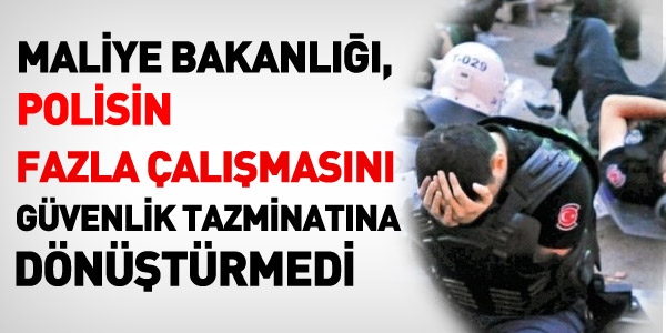 Polisin fazla çalışması, güvenlik tazminatına dönüşemedi