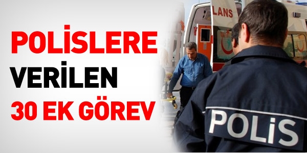 Polislere verilen 30 ek görev