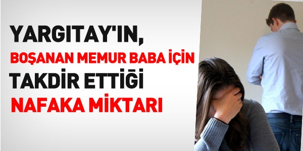 Boşanan memur baba, ne kadar nafaka öder