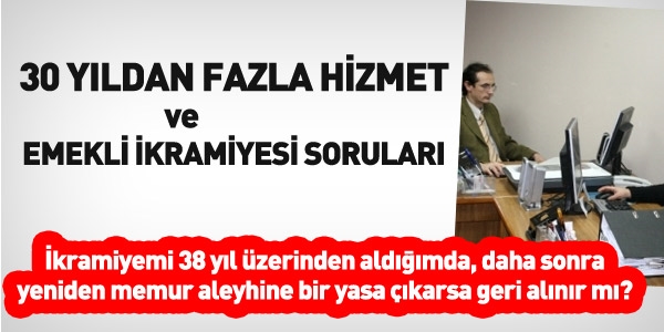 30 yıldan fazla süreler için emekli ikramiyesi soruları ve cevaplar