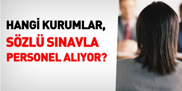 Hangi kamu kurumları sözlü sınavla personel alıyor?