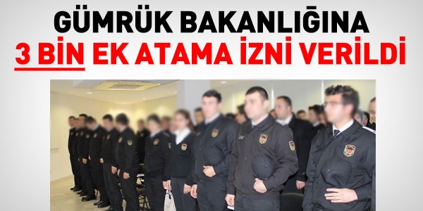 Gümrük Bakanlığı, 2015 yılında, 3 bin memur alacak