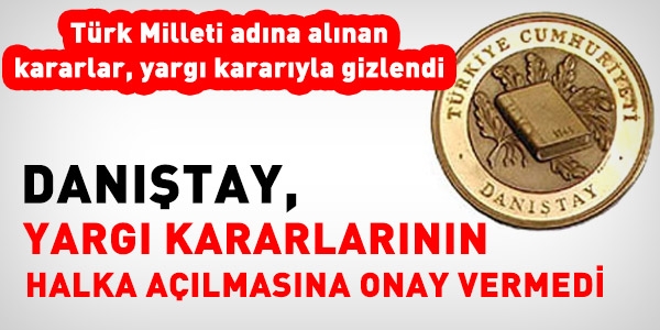 Danışay: Yargı kararları yayınlanamaz