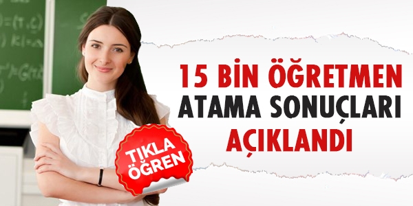 15 bin retmen atama sonular akland / Tkla ren