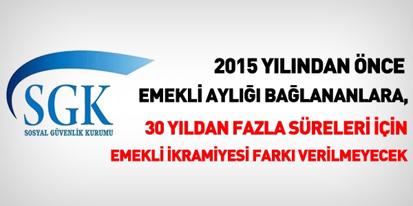 2015 öncesi için, 30 yıl ikramiye farkı verilmeyecek