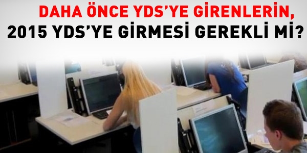 Daha nce YDS'ye girenler, 2015 YDS'ye girmeli mi?