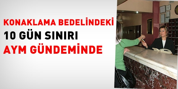 Konaklama bedelindeki 10 gn snr AYM gndeminde