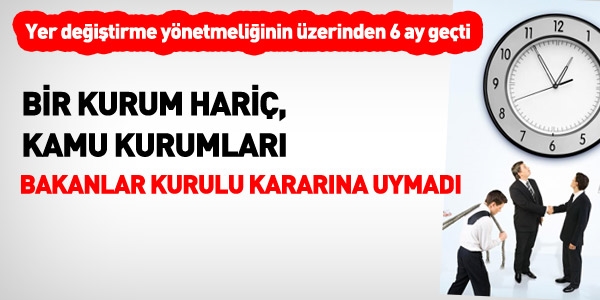 Yer Değiştirme yönetmeliğinde 6 aylık süre doldu