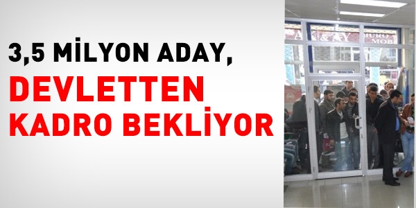 3,5 milyon aday, Devletten kadro bekliyor