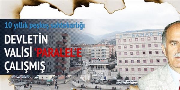 Devletin Valisi paralele çalışmış