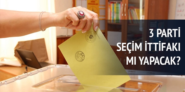 3 parti seçim ittifakı mı yapacak?