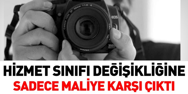 Hizmet sınıfı değişikliğine sadece Maliye karşı çıktı