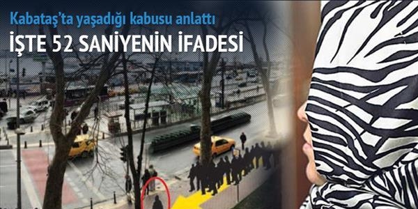 Kabataş olayında 52 saniyenin ifadesi