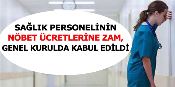 Nöbet ücretlerine yüzde 50 zam, Genel Kuruldan geçti
