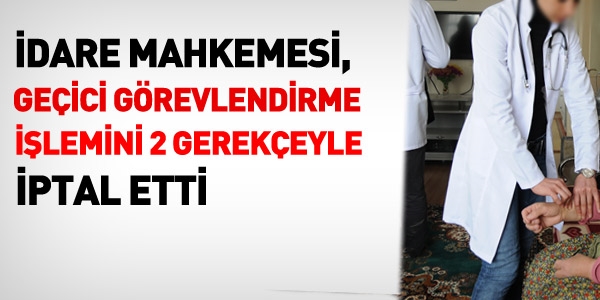 Mahkeme, geçici görevlendirme işlemini iptal etti