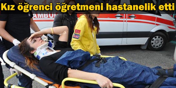 Kız öğrenci, kadın müdür yardımcısını hastanelik etti
