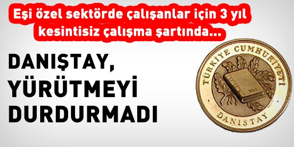 Danıştay, kesintisiz 3 yıl şartını durdurmadı