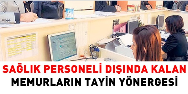 Sağlık personeli dışında kalan memurların tayin yönergesi