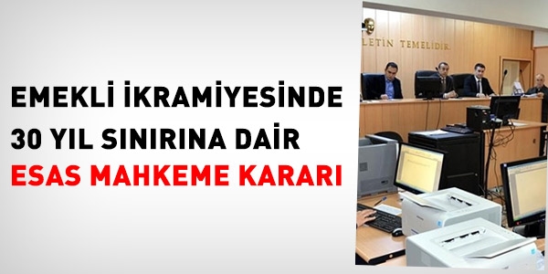 Emekli ikramiyesindeki 30 yıl sınırına dair esas mahkeme kararı