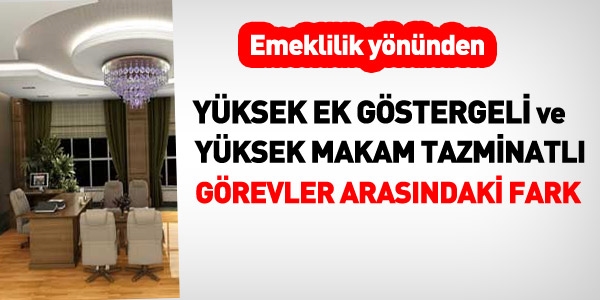 Yüksek ek göstergeli ve yüksek makam tazminatlı görevlerdeki fark